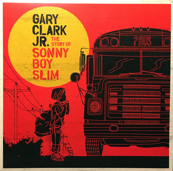 GARY CLARK JR.-THE STORY OF SONNY BOY SLIM