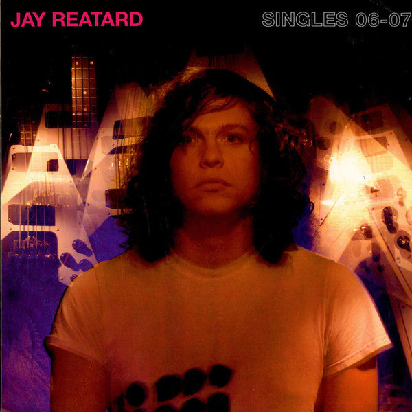 REATARD,JAY-SINGLES 06-07
