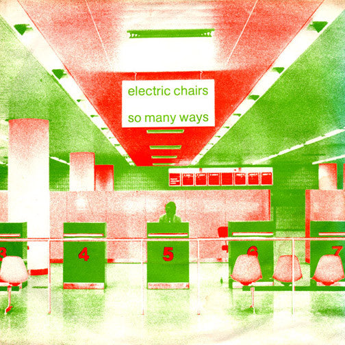 ELECTRIC CHAIRS- SO MANY WAYS 7"