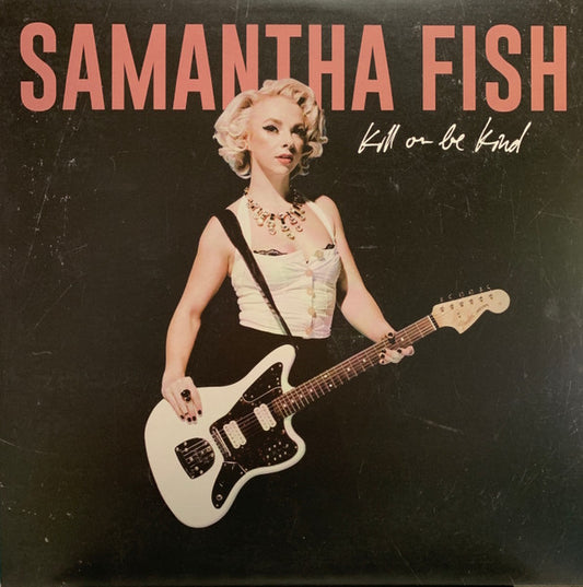 SAMANTHA FISH-KILL OR BE KIND