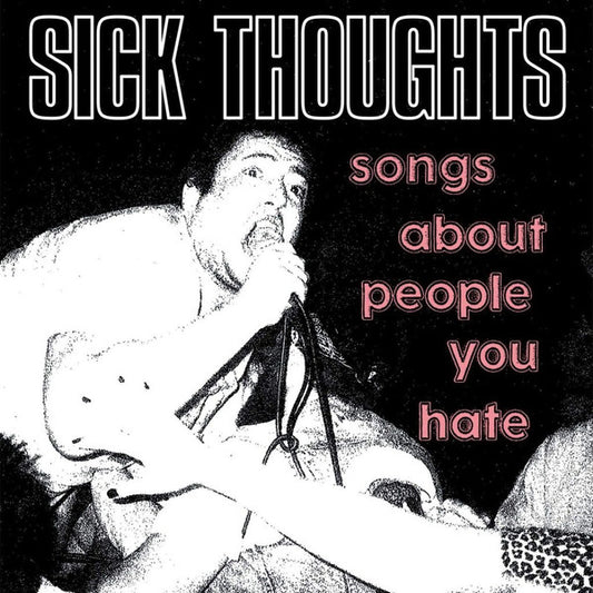 SICK THOUGHTS-SONGS ABOUT PEOPLE YOU
