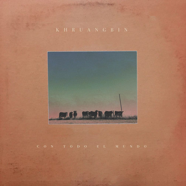 KHRUANGBIN -CON TODO EL TODO