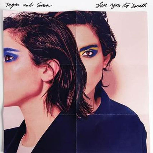 TEGAN & SARA- LOVE YOU TO DEATH