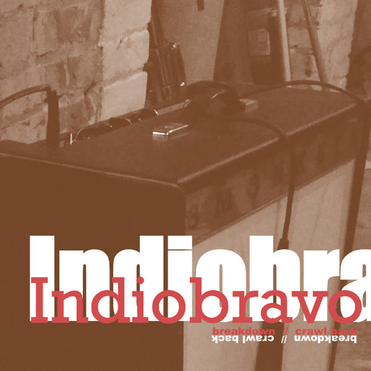 Indio Bravo-Breakdown/Crawl Back