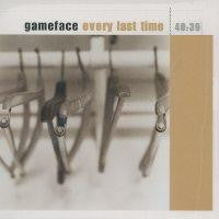 Gameface-Every Last Time