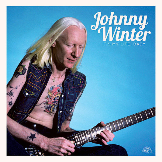 Winter, Johnny-It's My Life, Baby