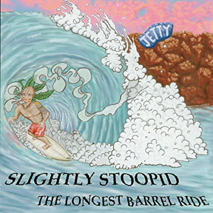 SLIGHTLY STOOPID - THE LONGEST BARREL