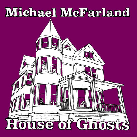 MICHAEL MCFARLAND-HOUSE OF GHOSTS