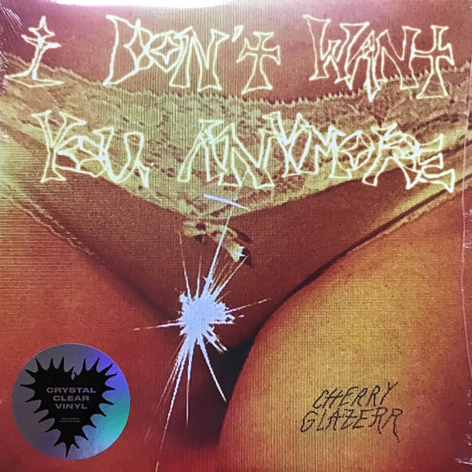 CHERRY GLAZERR - I DON'T WANT YOU (Clear)