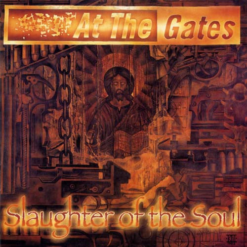 AT THE GATES- SLAUGHTER OF THE SOUL