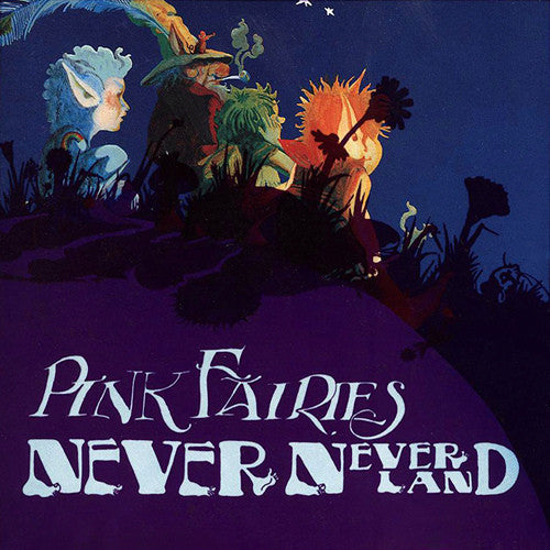 PINK FAIRIES- NEVER NEVERLAND