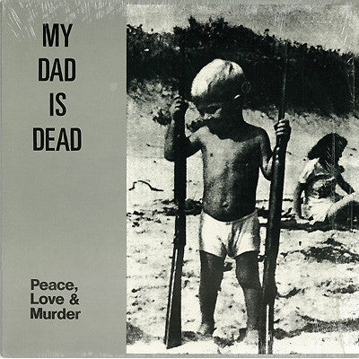 MY DAD IS DEAD- PEACE LOVE & MURDER