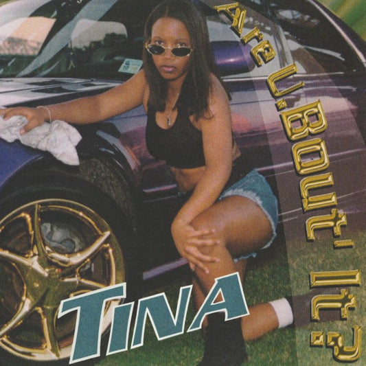 TINA-ARE U BOUT' IT