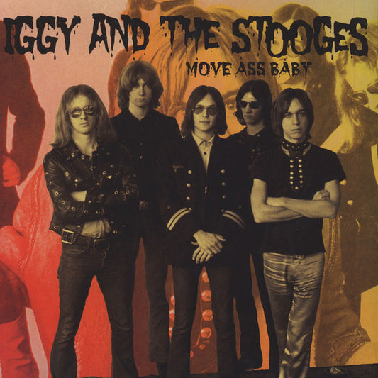 IGGY & THE STOOGES- MOVE ASS BABY