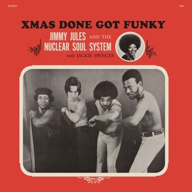 Jimmy Jules And The Nuclear Soul System - Xmas Done Got Funky