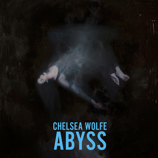 CHELSEA WOLFE- ABYSS