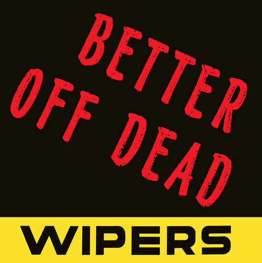 WIPERS-BETTER OFF DEAD 7"