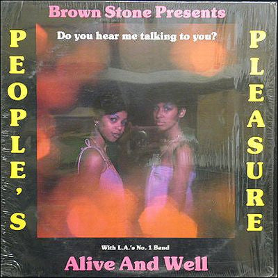 PEOPLES PLEASURE & ALIVE AND WELL-DO YOU HEAR ME TALKING TO YOU?