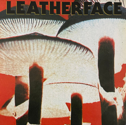 LEATHERFACE- MUSH