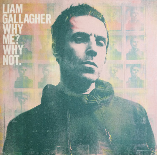 LIAM GALLAGHER-WHY ME? WHY NOT?