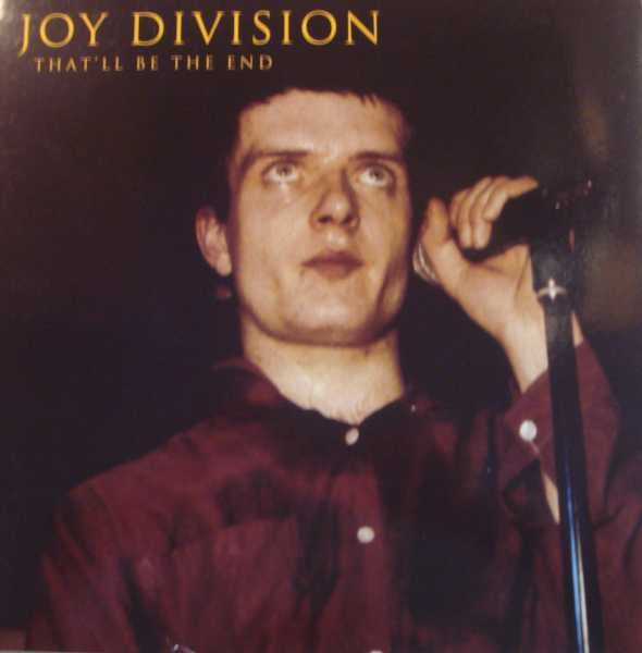 JOY DIVISION- THAT'LL BE THE END