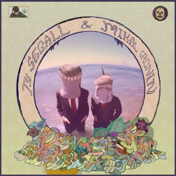 TY SEGALL & MIKAL CRONIN- REVERSE SHARK ATTACK