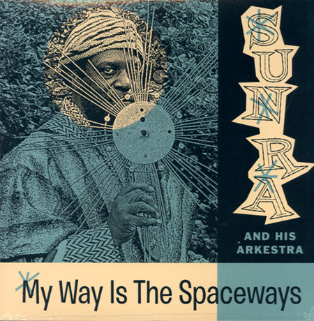 SUN RA-MY WAY IS THE SPACEWAYS