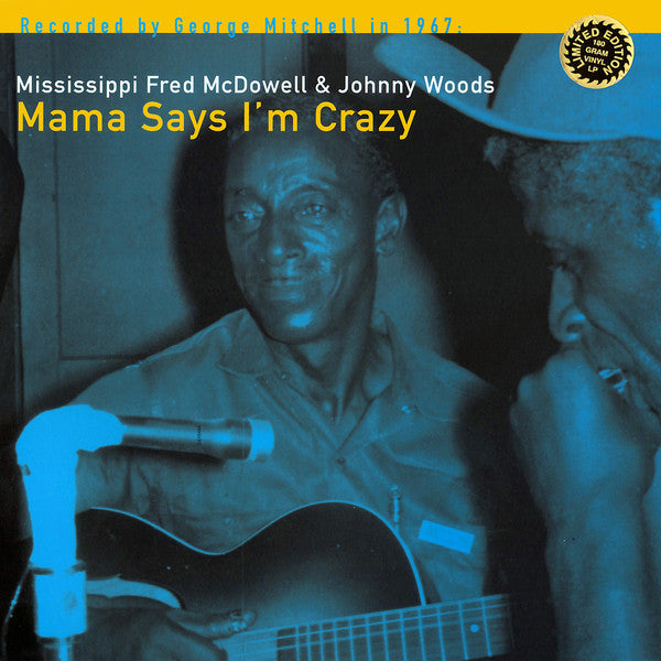 MISSISSIPPI FRED MCDOWELL JOHNNY WOODS- MAMA SAYS I'M CRAZY