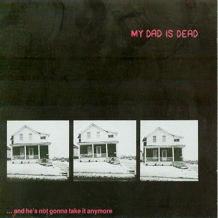 MY DAD IS DEAD - ...AND HE'S NOT GONNA...